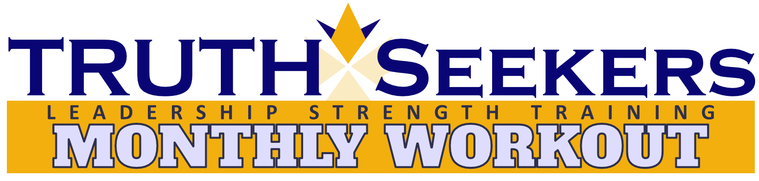 MONTHLY WORKOUT: Truth Seekers Leadership Strength Training